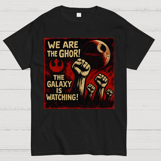 We Are The Ghor The Galaxy Is Watching Geek T-Shirt