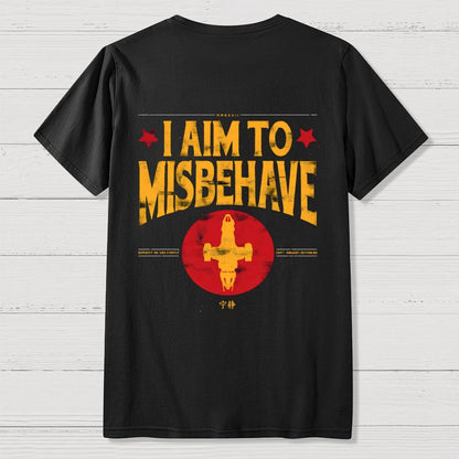 I Aim To Misbehave  Back Printing Geek T-Shirt
