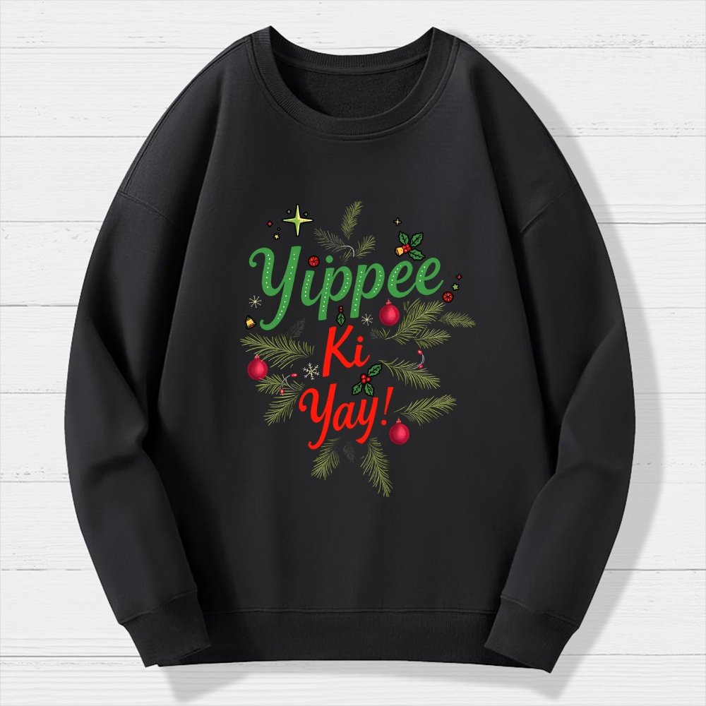 Yippee Ki Yay Geek Cotton Sweatshirt