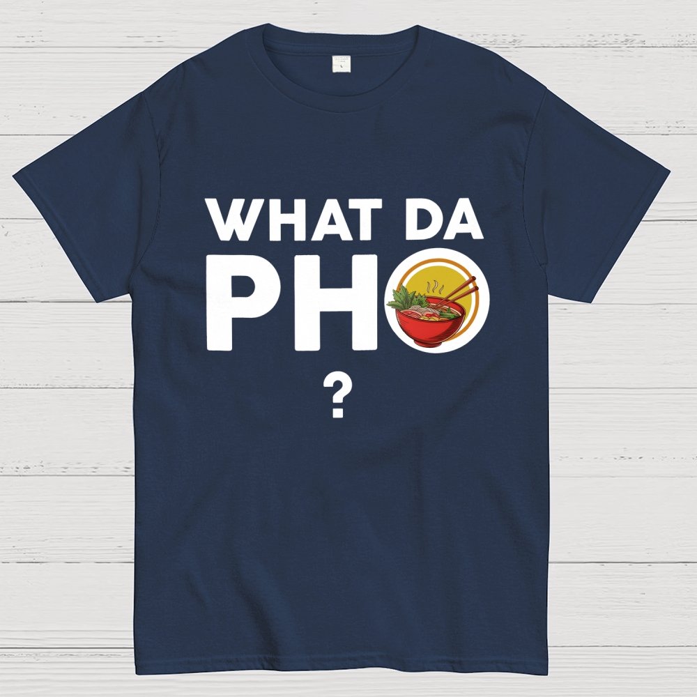 What Da Pho？Funny Geek T-Shirt