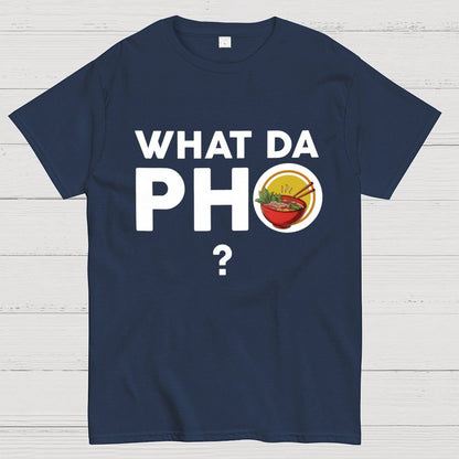 What Da Pho？Funny Geek T-Shirt