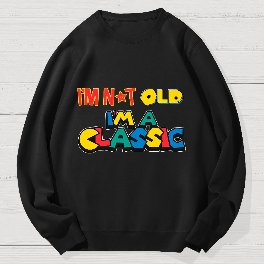 I'm Not Old I'm A Classic Geek Cotton Sweatshirt