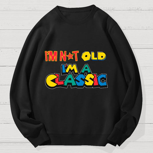 I'm Not Old I'm A Classic Geek Cotton Sweatshirt