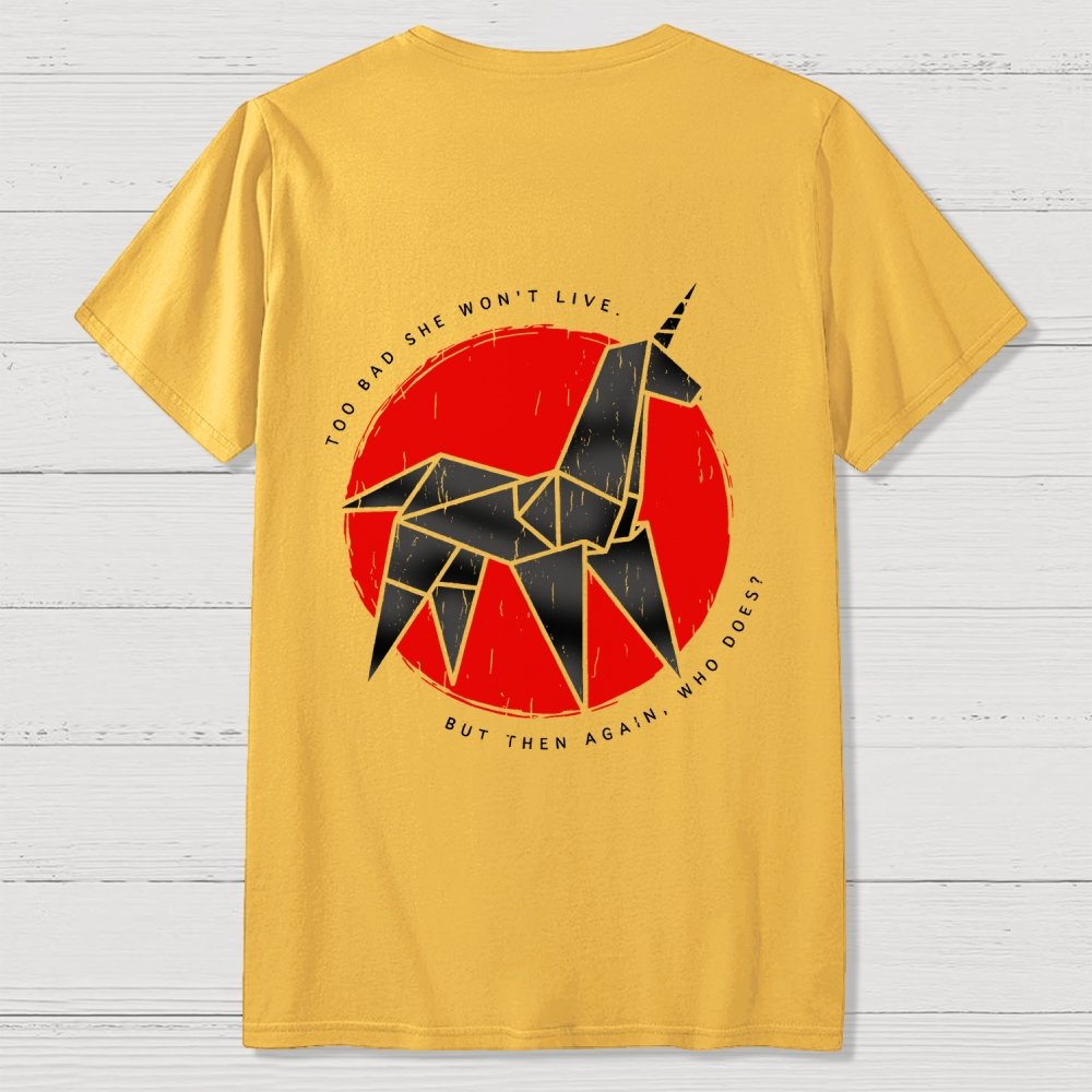 Unicorn It's Too Bad She Won't Live Front And Back Printing Geek T-Shirt