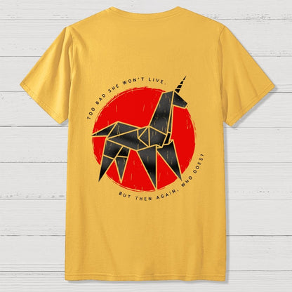 Unicorn It's Too Bad She Won't Live Front And Back Printing Geek T-Shirt