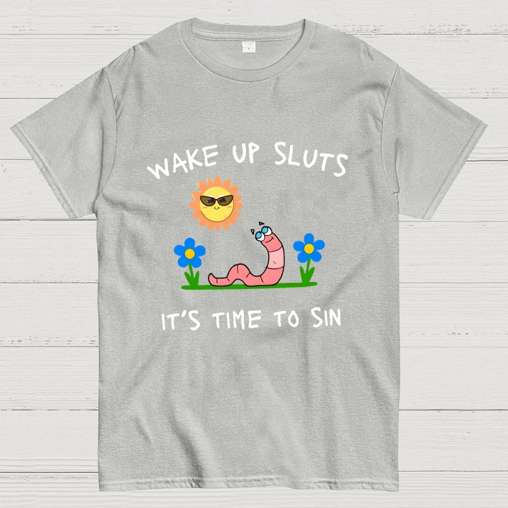Wake Up Sluts It's Time To Sin Geek T-Shirt