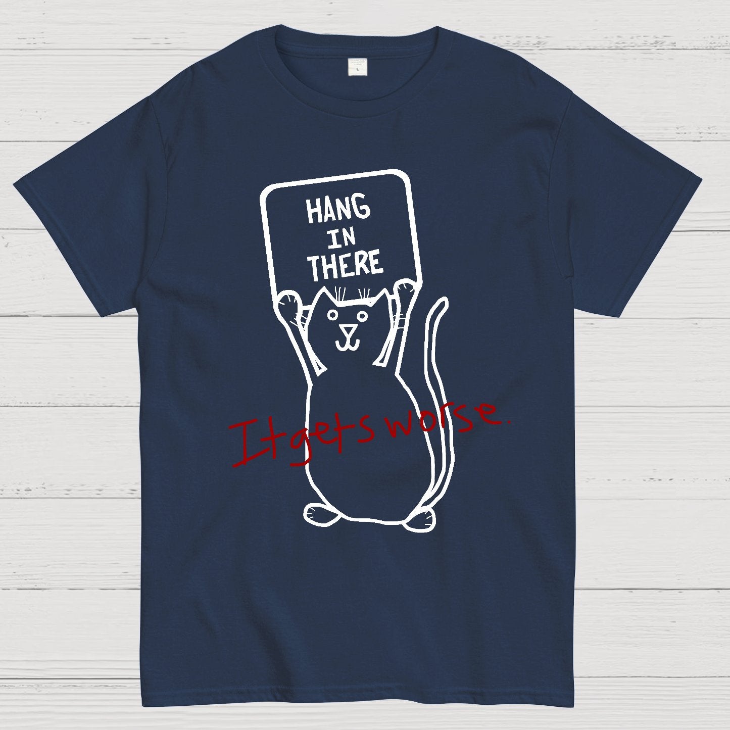 Hang In There It Gets Worse Geek T-Shirt