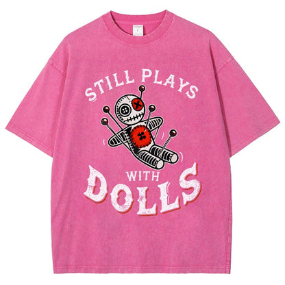 Still Plays With Dolls Vintage Distressed T-shirt