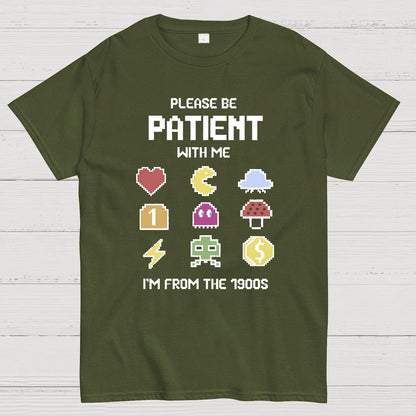 Please Be Patient with Me Im from the 1900s Geeky T-Shirt