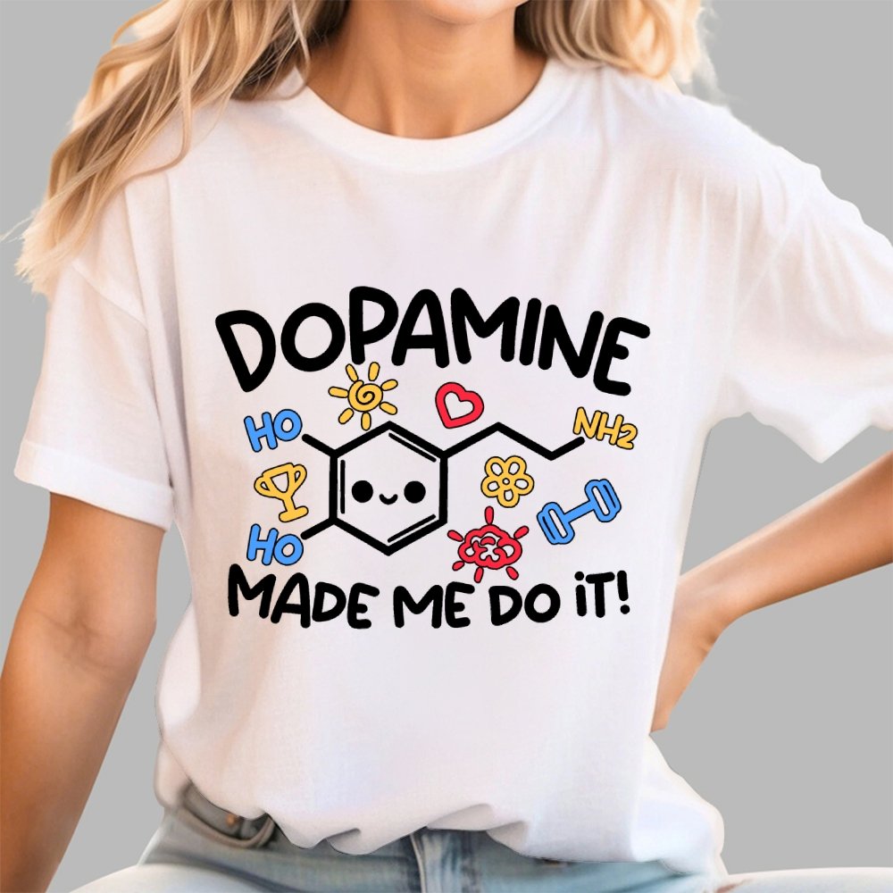 Dopamine made me do it Geek T-Shirt