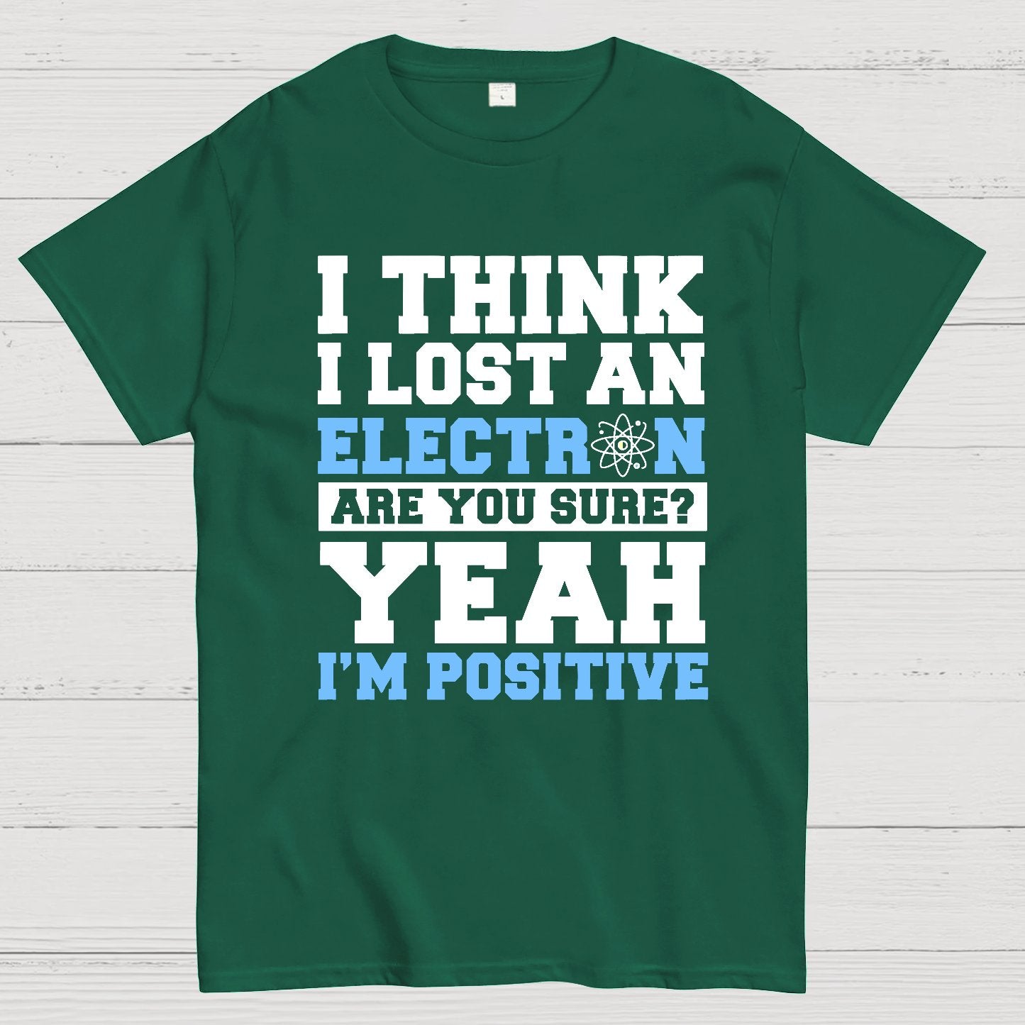 I Think I Lost An Electron Geek T-Shirt