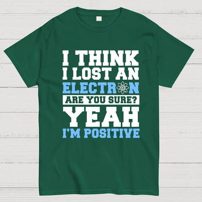 I Think I Lost An Electron Geek T-Shirt