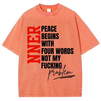 Inner Peace Begins With Four Words Funny quote Sassy Vintage Distressed T-shirt