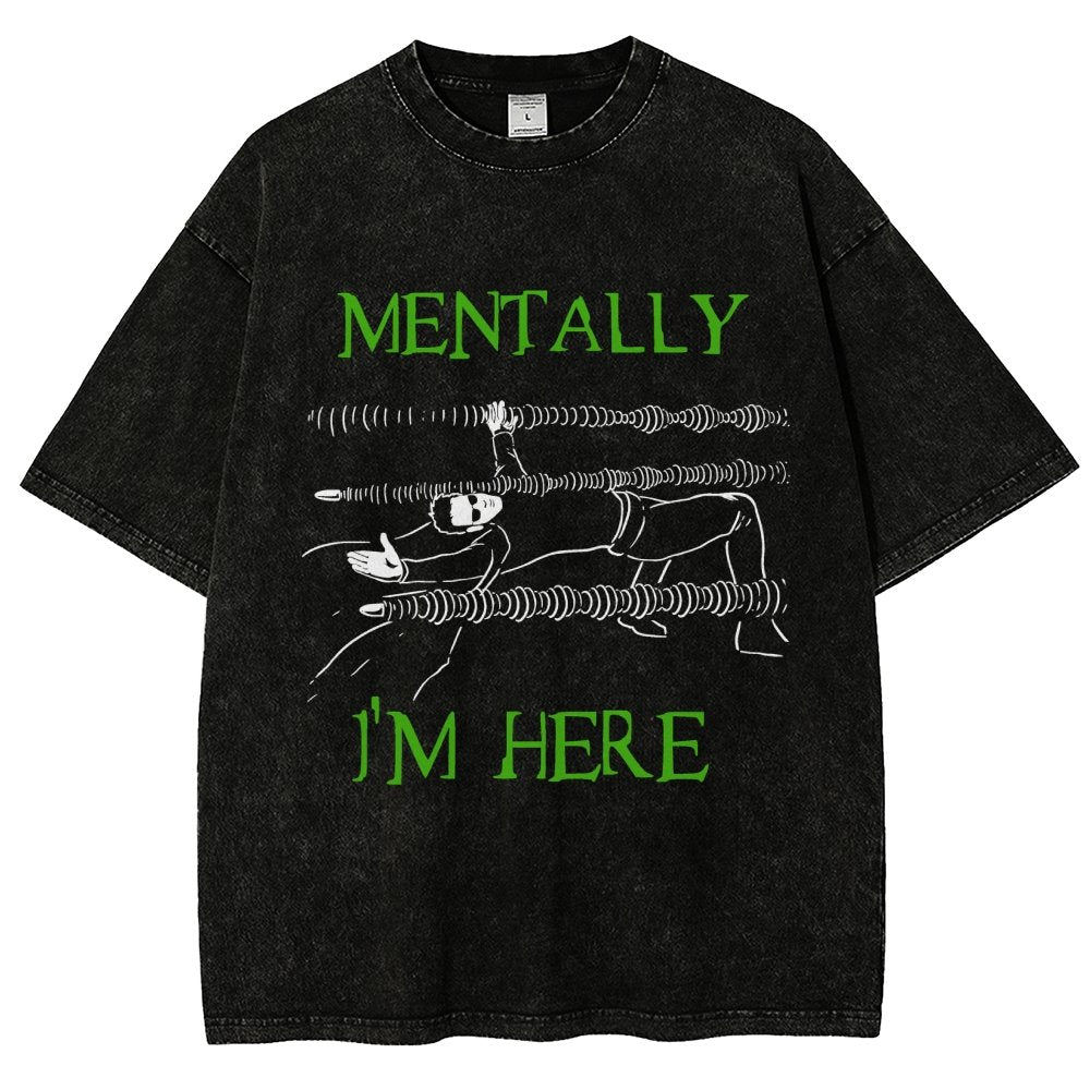 Mentally I’m Here – The Simulation Vintage Distressed T-shirt