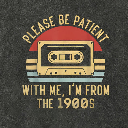 Please Be Patient with Me Im from the 1900s Geeky Vintage Distressed T-shirt