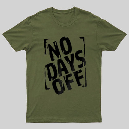No Days Off Funny Nerd T-Shirt