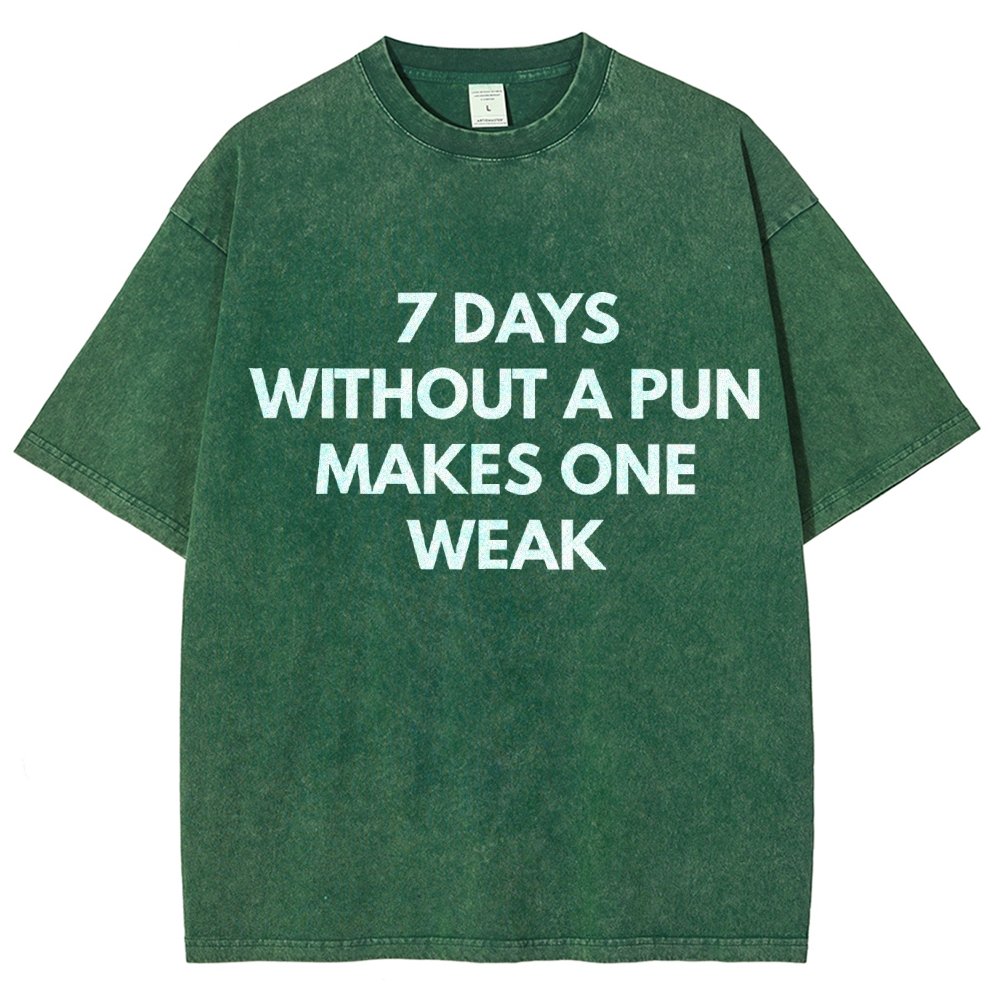 7 Days Without A Pun Makes One Weak Vintage Distressed T-shirt