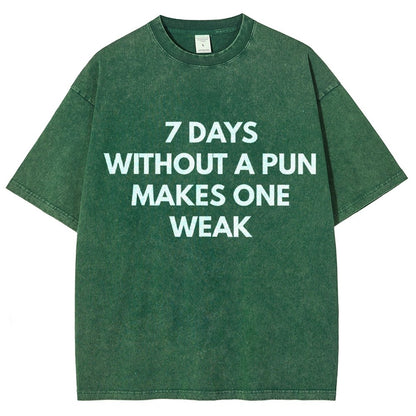 7 Days Without A Pun Makes One Weak Vintage Distressed T-shirt