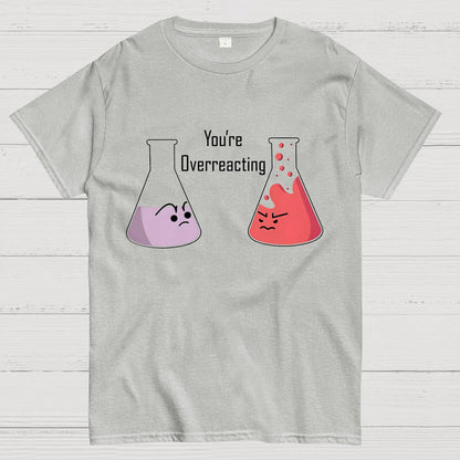 You're Overreacting Geeky T-Shirt