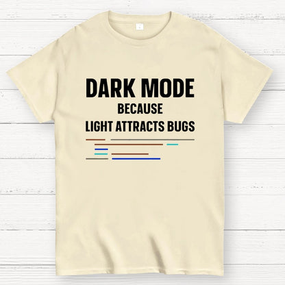 Dark Mode Because Light Attracts Bugs Unisex Geek T-Shirt