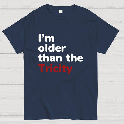 I'm Older Than The Tricity Geeky T-Shirt