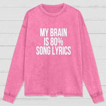 My Brain is 80% Song Lyrics Washed Long Sleeve Tee
