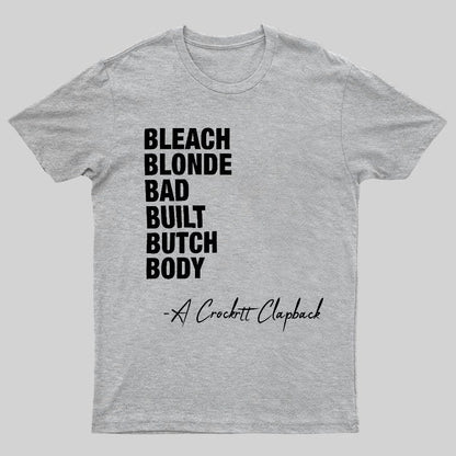 Bleach blonde bad built butch body a Crockett Clapback Geeky T-Shirt