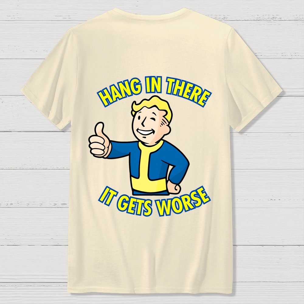 Hang In There It Gets Worse Back Printing Geek T-Shirt