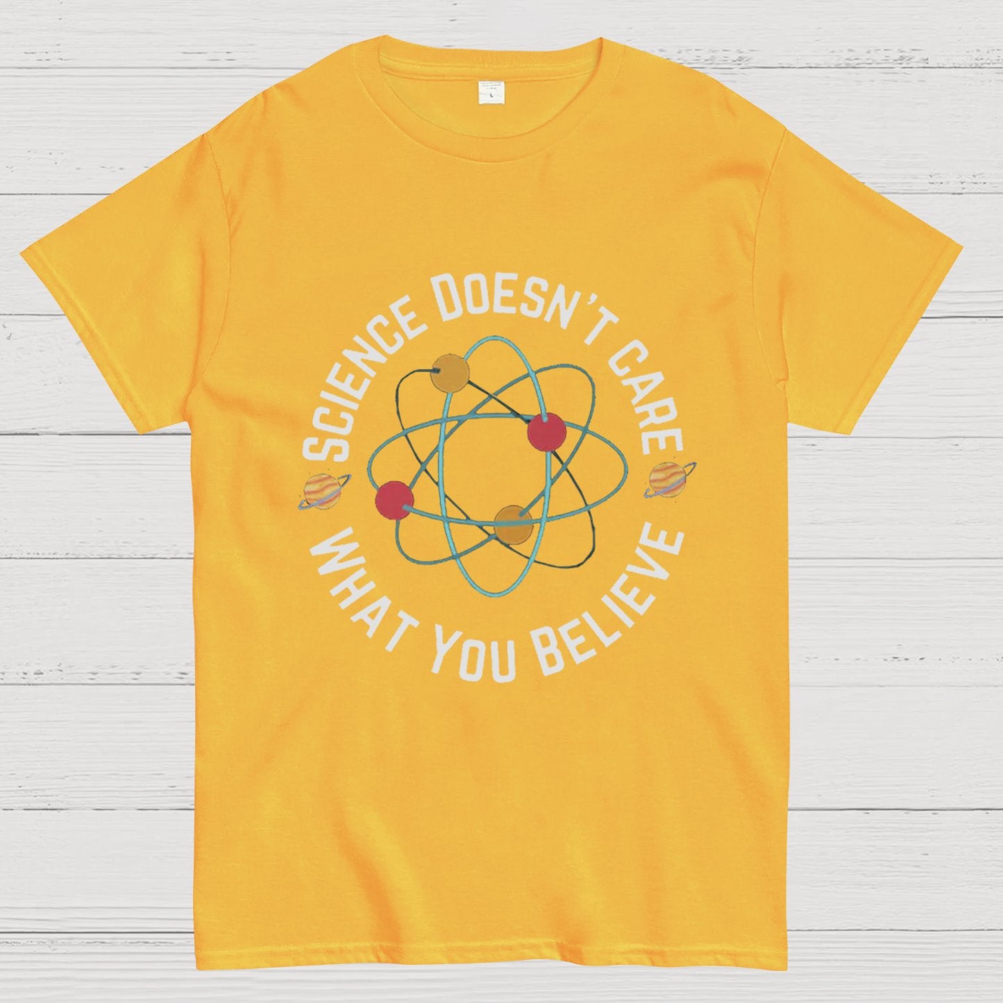 Science doesn't care what you believe Geeky T-Shirt