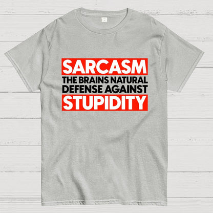 Sarcasm the brains natural defense against stupidity Geek T-Shirt