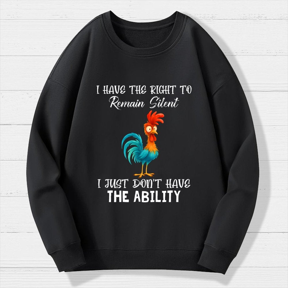 I have the Right to Remain Silent I Just Don't have the Ability Geek Cotton Sweatshirt
