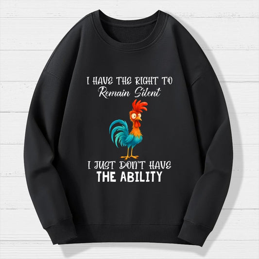 I have the Right to Remain Silent I Just Don't have the Ability Geek Cotton Sweatshirt
