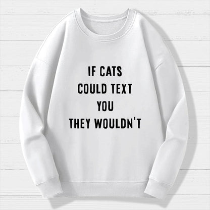 If Cats Could Text You Geek Cotton Sweatshirt