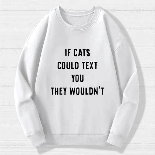 If Cats Could Text You Geek Cotton Sweatshirt