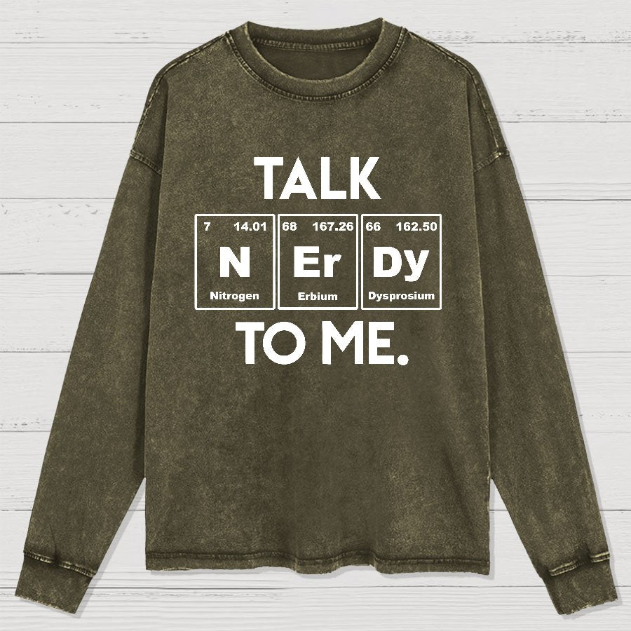 Talk Nerdy To Me Funny Washed Long Sleeve Tee