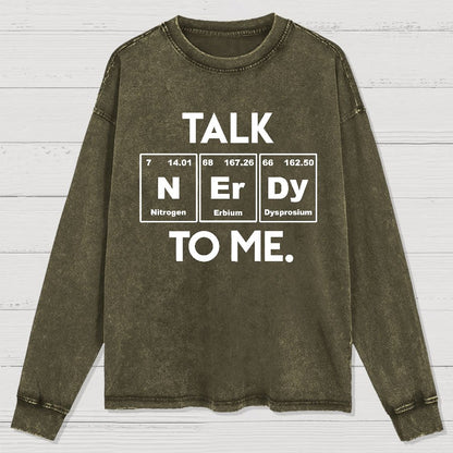 Talk Nerdy To Me Funny Washed Long Sleeve Tee