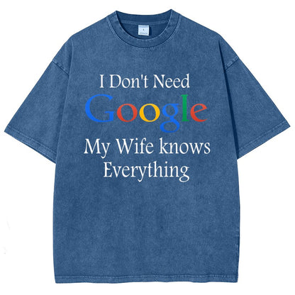 I Don't Need Google My Wife Knows Everything Funny Vintage Distressed T-shirt