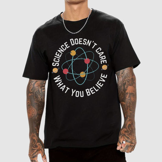 Science doesn't care what you believe Geeky T-Shirt