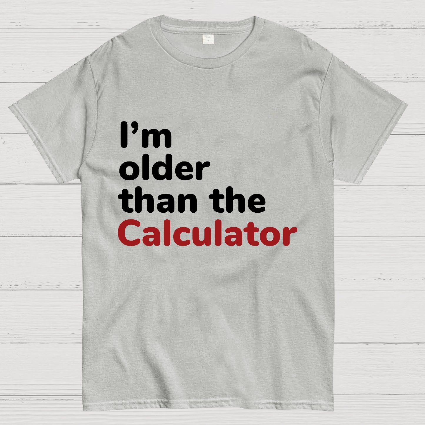 I‘m Older Than The Calculator Nerdy T-Shirt