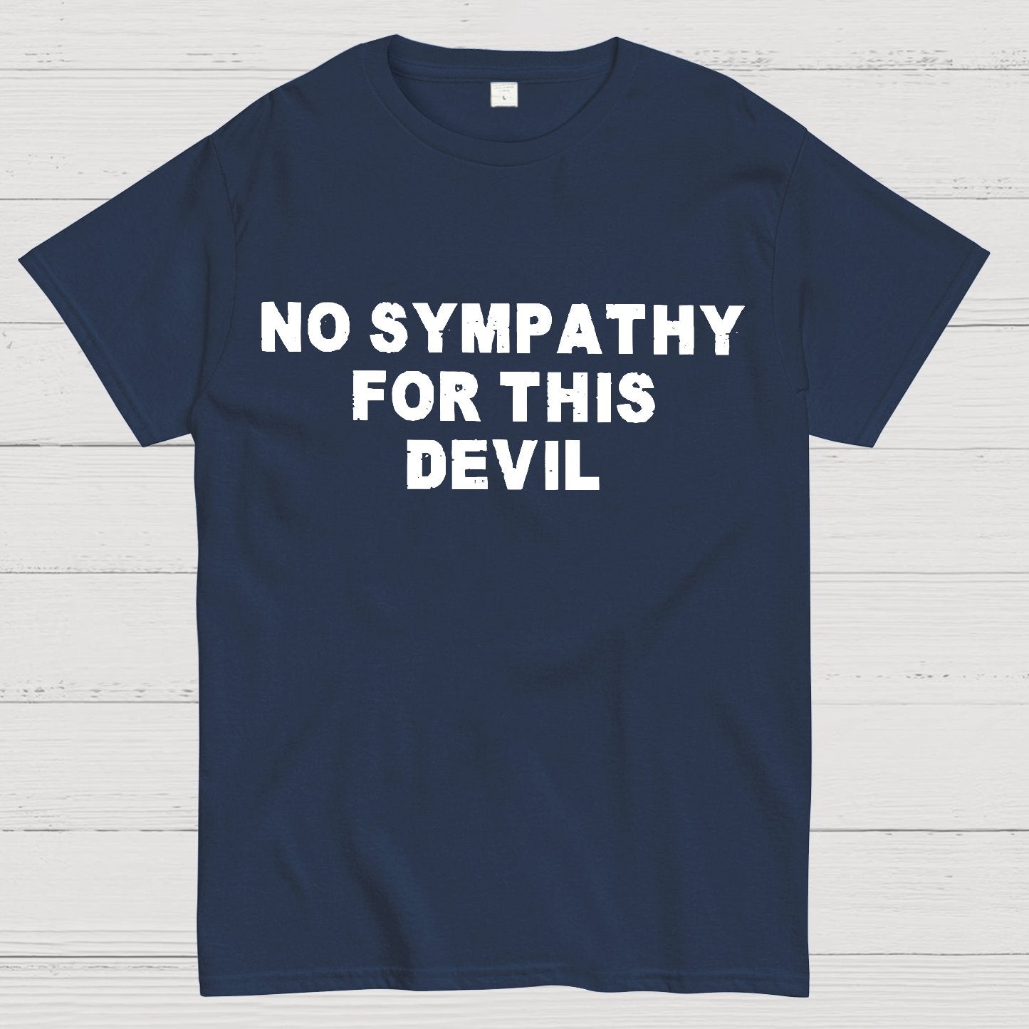 No Sympathy for This Devil – Bold Rebel Attitude Quote Geek T-Shirt