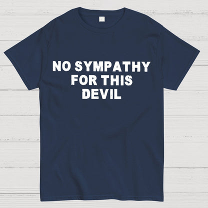 No Sympathy for This Devil – Bold Rebel Attitude Quote Geek T-Shirt
