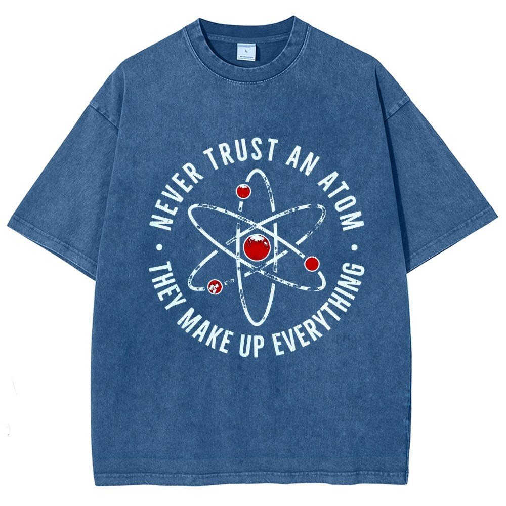 Never trust an atom they make up everything Big Bang Humor Vintage Distressed T-shirt