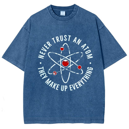 Never trust an atom they make up everything Big Bang Humor Vintage Distressed T-shirt