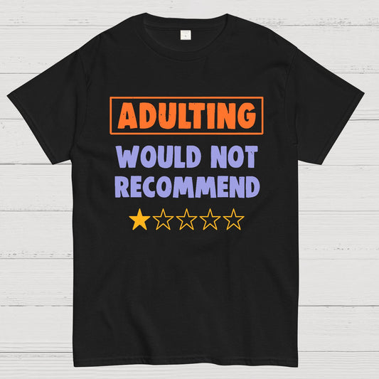 Adulting Would Not Recommend Geeky T-Shirt