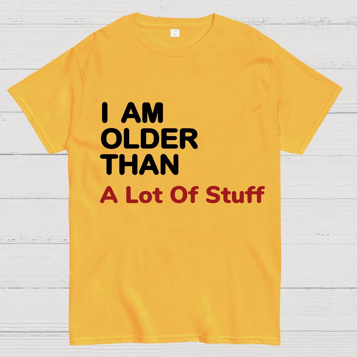 I Am Older Than A Lot Of Stuff Geeky T-Shirt