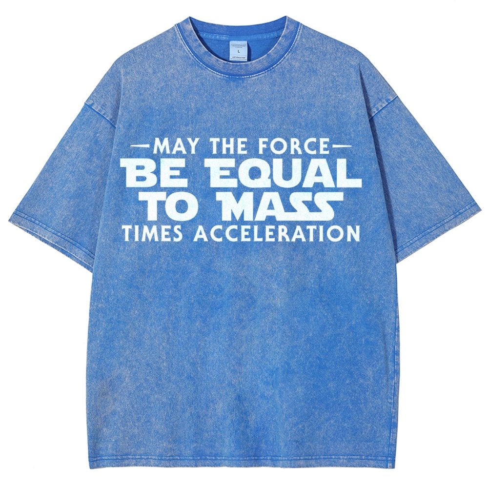 May The Force Be Equal To Mass Times Acceleration Vintage Distressed T-shirt