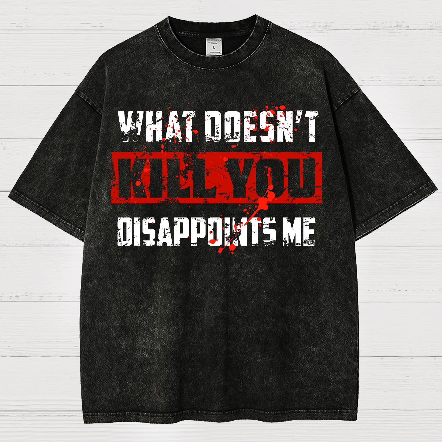 What Doesn't Kill You Disappoints Me Vintage Distressed T-shirt