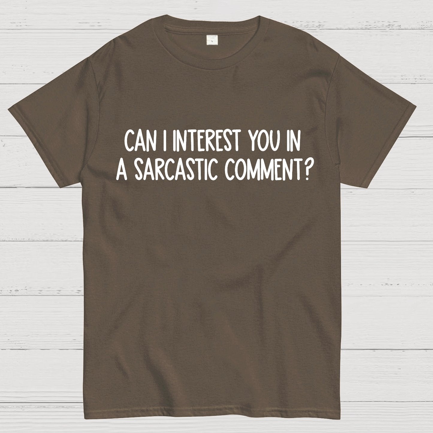 Can I Interest You In A Sarcastic Comment Geek T-Shirt