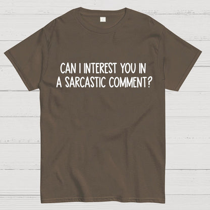 Can I Interest You In A Sarcastic Comment Geek T-Shirt