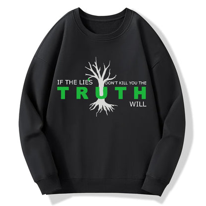 If The Lies Don't Kill You The Truth Will！Geek Cotton Sweatshirt